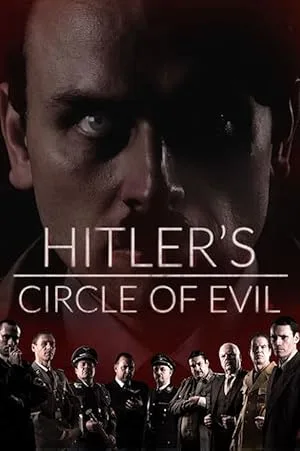 Приближенные Гитлера (Гитлеровский круг зла) (сериал 2018)